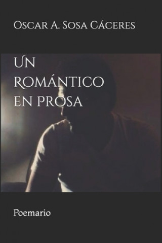 Kniha Un Romántico en Prosa: Poemario Oscar a. Sosa