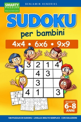 Kniha Sudoku per bambini 4x4 - 6x6 - 9x9 - 180 puzzles di Sudoku - Livello: molto semplice - con soluzioni Benjamin Hendriks
