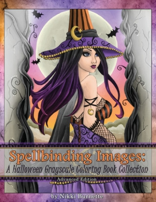 Książka Spellbinding Images: A Halloween Grayscale Coloring Book Collection: Advanced Edition Nikki Burnette