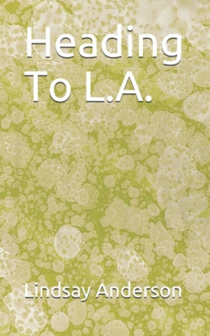 Knjiga Heading To L.A. Lindsay Anderson