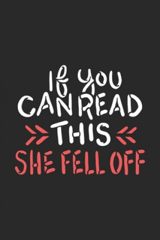 Könyv If You Can Read This She Fell Off: 120 Pages I 6x9 I Karo I Funny Motorbike & Motorcross Driving Gifts Funny Notebooks