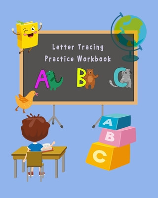 Kniha Letter Tracing Practice Workbook: Practice Workbook for Kid, Age 3++, Capital & Lowercase Letter ABC Alphabet Writing Practice with Pictures. Tiara R. Brown