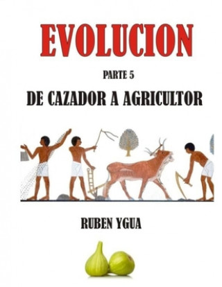 Książka de Cazador a Agricultor: Evolucion Ruben Ygua