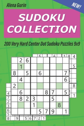 Kniha Sudoku Collection: 200 Very Hard Center Dot Sudoku Puzzles 9x9 Alena Gurin