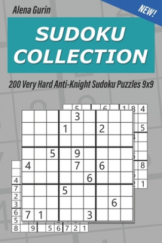 Kniha Sudoku Collection: 200 Very Hard Anti-Knight Sudoku Puzzles 9x9 Alena Gurin