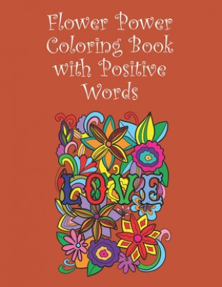 Carte Flower Power Colouring Book with Positive Words: 15 Images - 8.5" x 11" Ramped Up Colouring Books