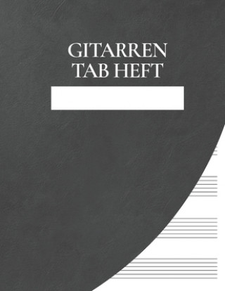 Kniha Gitarren Tab Heft: Übungsbuch für Musiker und Komponisten zum Selberschreiben Sven Songwriter