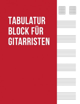 Carte Tabulatur Block für Gitarristen: Tab Heft mit leeren Tabulaturlinien und Akkorddiagrammen Sven Songwriter