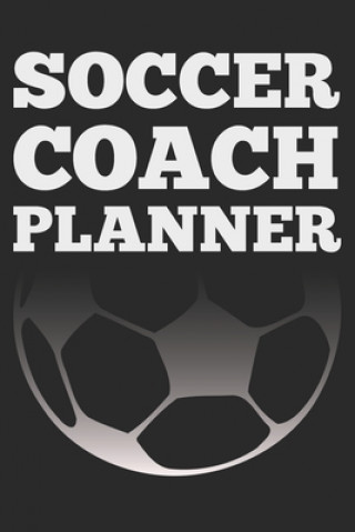 Buch Soccer Coach: Black Coach Book for Soccer Game Planning and Training Sports Planners &. Cool Gifts