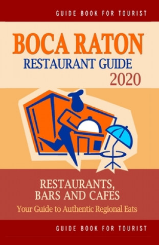 Book Boca Raton Restaurant Guide 2020: Your Guide to Authentic Regional Eats in Boca Raton, Florida (Restaurant Guide 2020) Philipp M. McCarthy