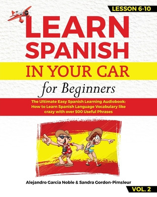 Książka LEARN SPANISH IN YOUR CAR for beginners: The Ultimate Easy Spanish Learning Audiobook: How to Learn Spanish Language Vocabulary like crazy with over 5 Sandra Gordon-Pimsleur