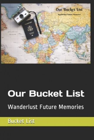 Knjiga Our Bucket List: Wanderlust Future Memories Bucket List