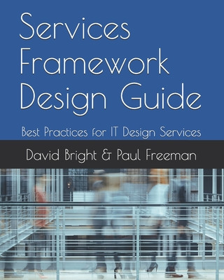 Книга Services Framework Design Guide: Best Practices for IT Design Services Paul Freeman