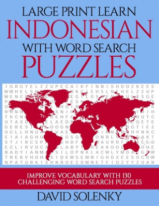 Knjiga Large Print Learn Indonesian with Word Search Puzzles: Learn Indonesian Language Vocabulary with Challenging Easy to Read Word Find Puzzles David Solenky