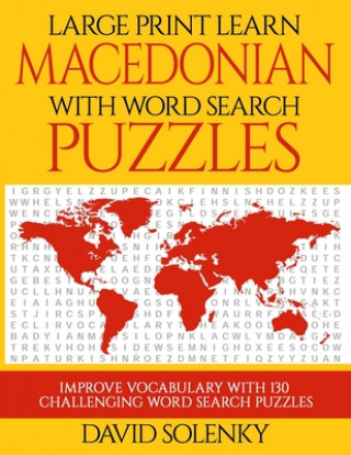 Kniha Large Print Learn Macedonian with Word Search Puzzles: Learn Macedonian Language Vocabulary with Challenging Easy to Read Word Find Puzzles David Solenky