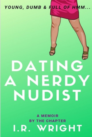 Книга Dating a Nerdy Nudist - Young, Dumb & Full of hmm...: a Memoir, by the chapter Stella Samuel
