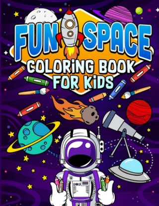 Kniha Fun Space Coloring Book For Kids: Kids Outa Space Coloring Book: Amazing Outer Space Coloring Book with Planets, Spaceships, Rockets, Astronauts and M Humble Bee