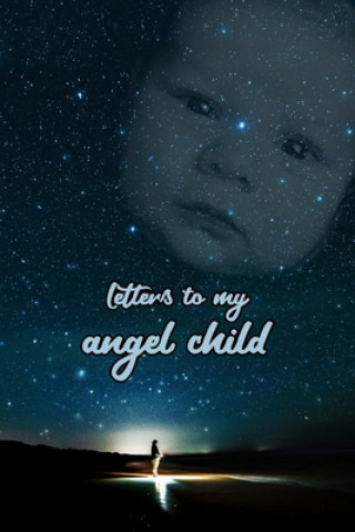 Kniha Letters to my angel child: Everything I could never tell you. Anja Krummeck