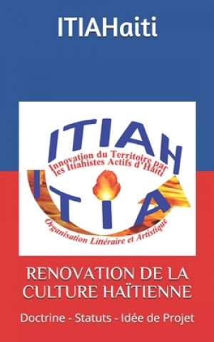 Carte Renovation de la Culture Ha?tienne: Doctrine - Statuts - Idée de Projet President/Pdg Wilson T. Itiahaiti Haiti