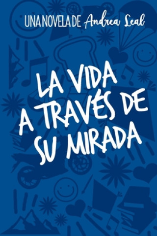 Kniha La vida a través de su mirada Andrea Leal