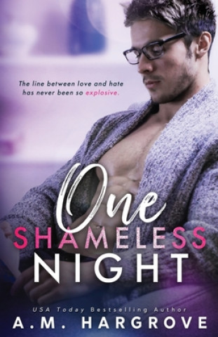 Kniha One Shameless Night: An Enemies To Lovers Stand Alone Single Dad Romance A. M. Hargrove