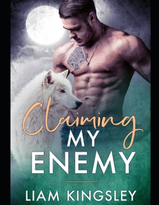 Książka Claiming My Enemy: Blackwater Pack Book Four Liam Kingsley