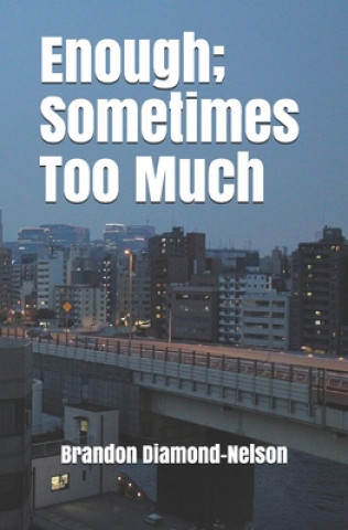 Knjiga Enough; Sometimes Too Much Brandon Diamond-Nelson