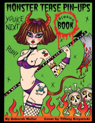 Könyv Monster Tease Pin-Ups: Gore-geous Girls, Creepshow Pin-Ups and Goulish Ladies of the Night. Coloring Book fun to creep you out. Tiffany Krzywicki