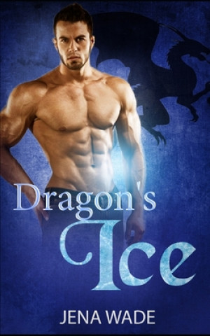 Könyv Dragon's Ice: An Mpreg Romance Jena Wade