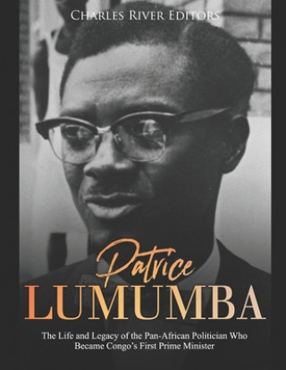 Książka Patrice Lumumba: The Life and Legacy of the Pan-African Politician Who Became Congo's First Prime Minister Charles River Editors