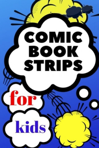 Carte comic book strips for kids: Create Your Own Comic Book Strip, Variety of Templates For Comic Book Drawing, Comic Book With Lots of Templates (comi Art Book Comic