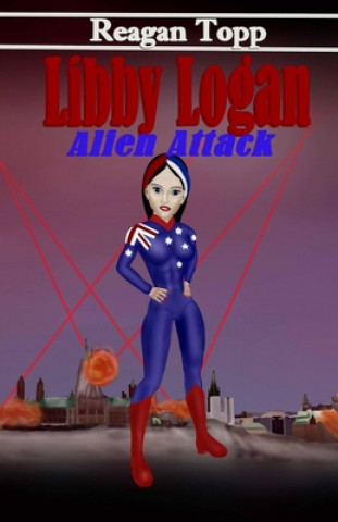 Knjiga Libby Logan: Alien Attack Reagan Topp