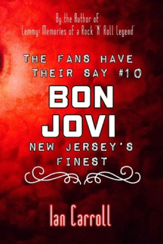 Kniha The Fans Have Their Say #10 Bon Jovi: New Jersey's Finest Ian Carroll