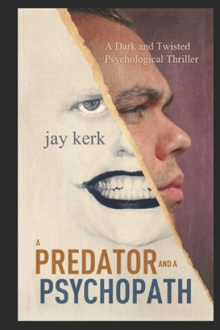 Βιβλίο A Predator and A Psychopath: A Dark and Twisted Psychological Thriller Jay Kerk