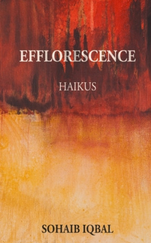 Knjiga Efflorescence: Haikus Sohaib Iqbal