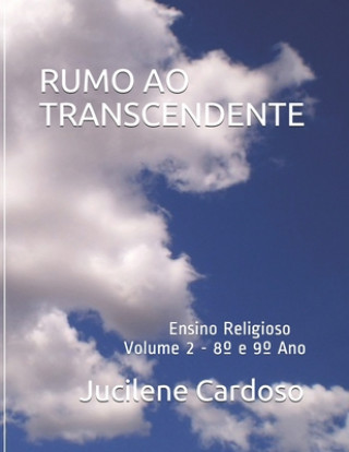 Carte Rumo Ao Transcendente: Ensino Religioso Jucilene Cardoso Dias