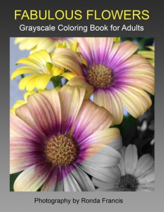 Książka Fabulous Flowers Grayscale Coloring Book for Adults Ronda Francis