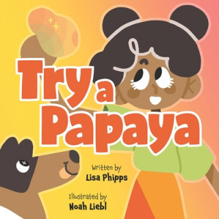 Knjiga Try a Papaya Noah Liebl