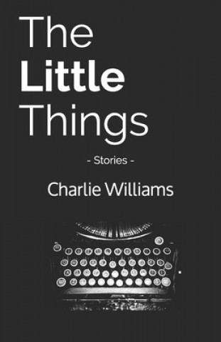 Książka The Little Things: Stories Charlie Williams