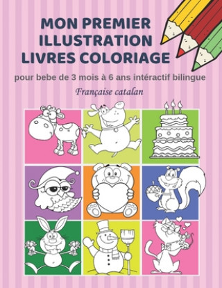 Könyv Mon premier illustration livres coloriage pour bebe de 3 mois ? 6 ans intéractif bilingue Française catalan: Couleurs livre fantastique enfant apprend Coloriage Magique