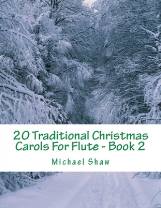Carte 20 Traditional Christmas Carols For Flute - Book 2 Michael Shaw