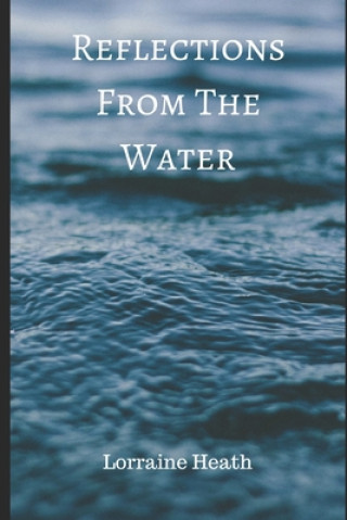 Knjiga Reflections From The Water Lorraine Call Heath