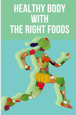 Knjiga Healthy Body with The Right Foods Jason McLeish