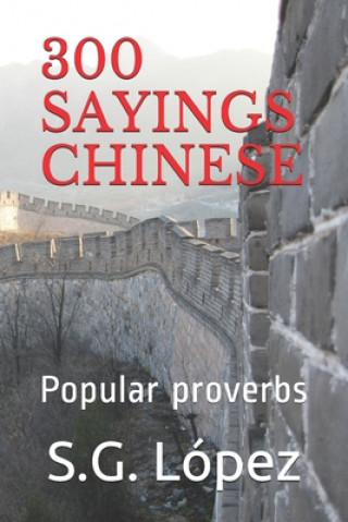 Kniha 300 Sayings Chinese: Popular proverbs S. G. Lopez