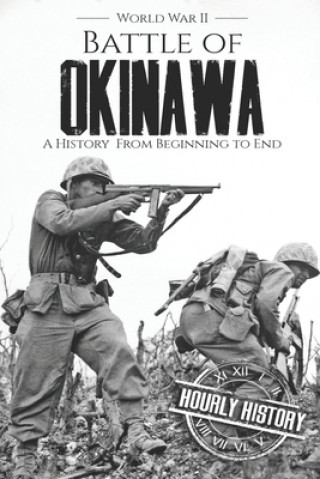 Kniha Battle of Okinawa - World War II Hourly History