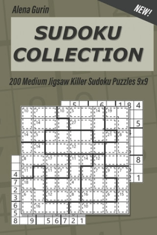 Könyv Sudoku Collection: 200 Medium Jigsaw Killer Sudoku Puzzles 9x9 Alena Gurin