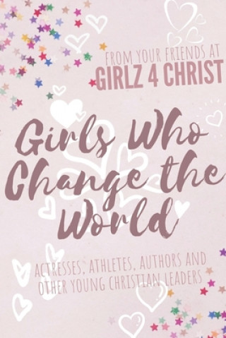 Carte Girls Who Change the World Lily Garay