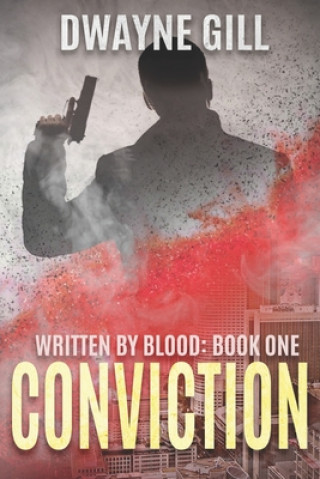 Kniha Conviction: Written By Blood: Book One Dwayne Gill