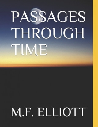 Könyv Passages Through Time M. F. Elliott