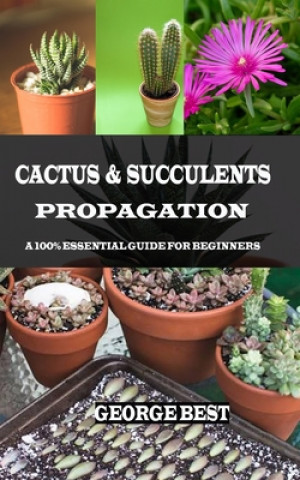 Książka Cactus & Succulents Propagation: A 100% Essential Guide for Beginners George Best